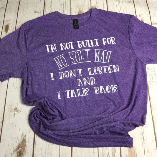 Not Built for Soft Man Don't Listen Talk Back Purple T-shirt