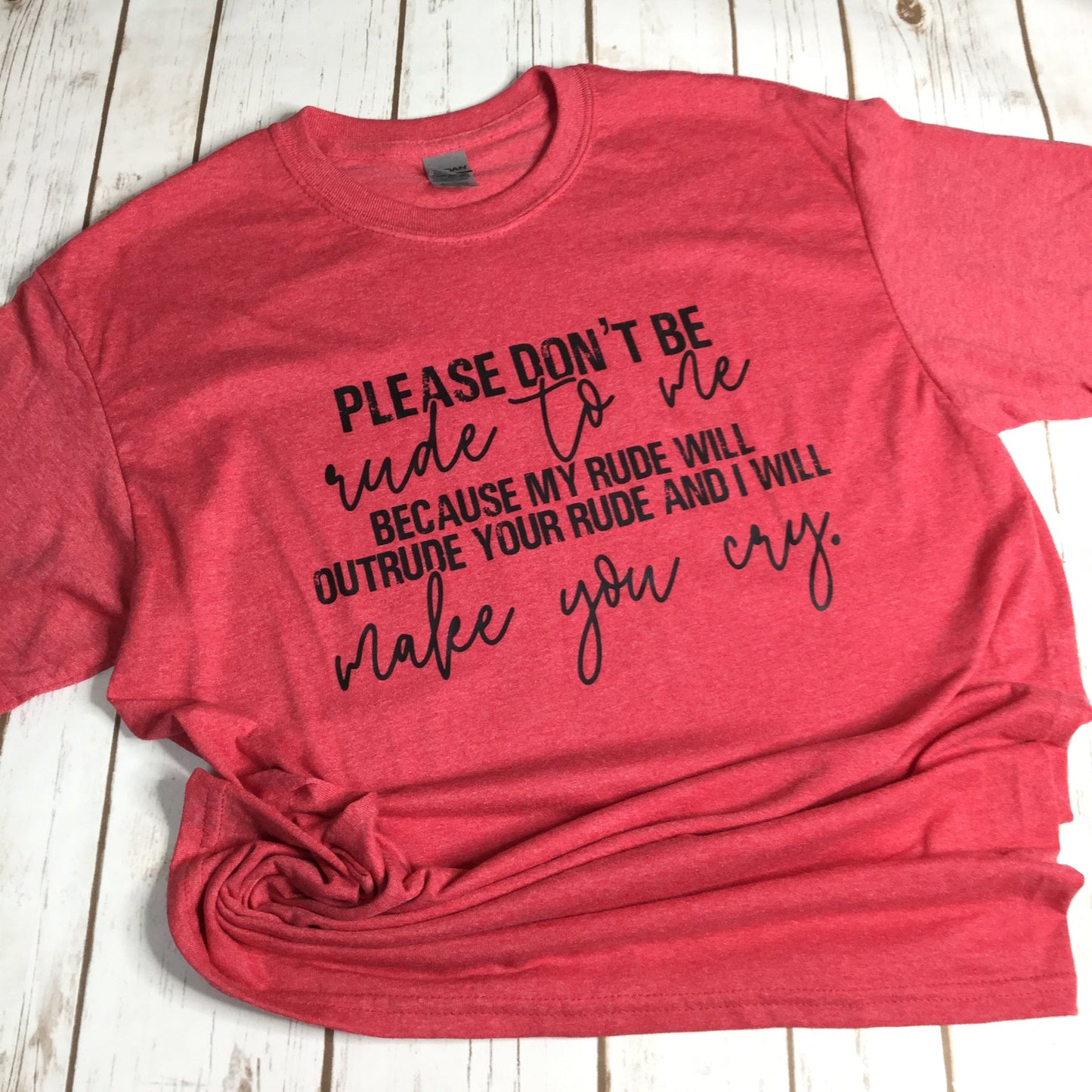My Rude Will Make You Cry Red T-shirt