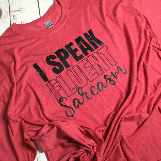 I Speak Fluent Sarcasm T-Shirt