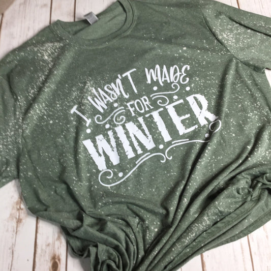 X Large Wasn't Made for Winter T-Shirt