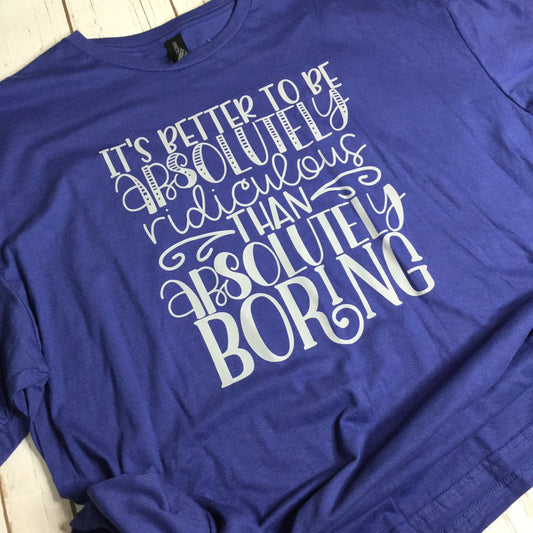 2XL Ridiculous Or Boring T-Shirt